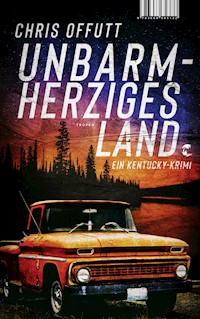 Unbarmherziges Land - Chris Offutt - E-Book