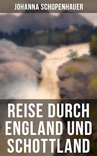 Reise durch England und Schottland - Johanna Schopenhauer - E-Book
