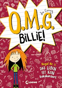 O.M.G. Billie! (Band 1) - Regel Nr. 1: Das Leben ist kein Kekskonzert - Jen Carney - E-Book