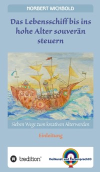 Sieben Wege zum kreativen Älterwerden - Norbert Wickbold - E-Book