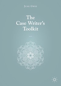 The Case Writer’s Toolkit - June Gwee - E-Book