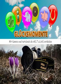 Glücksmomente - Mike Alsdorf - E-Book