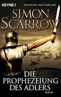 Die Prophezeiung des Adlers - Simon Scarrow - E-Book