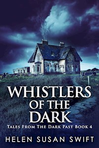 Whistlers Of The Dark - Helen Susan Swift - E-Book