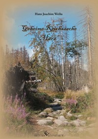 Geheime Reichssache Harz - Hans Joachim Weihs - E-Book