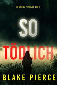 So tödlich (Ein Faith-Bold-FBI-Thriller – Band 22) - Blake Pierce - E-Book
