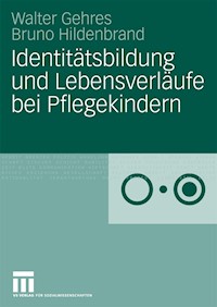 Identitätsbildung und Lebensverläufe bei Pflegekindern - Walter Gehres - E-Book