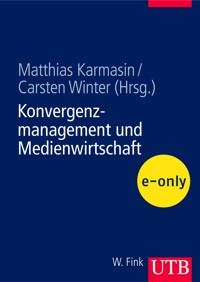 Konvergenzmanagement und Medienwirtschaft - - E-Book