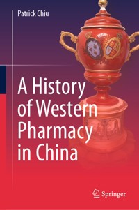 A History of Western Pharmacy in China - Patrick Chiu - E-Book