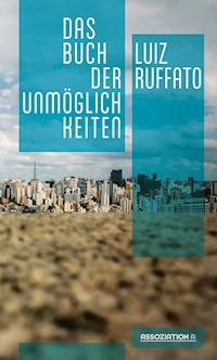 Das Buch der Unmöglichkeiten - Luiz Ruffato - E-Book