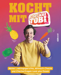 Kocht mit Checker Tobi - Meine Lieblingsgerichte, Mitmach-Checks und Checker-Fragen rund ums Essen - Tobias Krell - E-Book