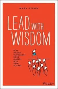 Lead with Wisdom - Mark Strom - E-Book