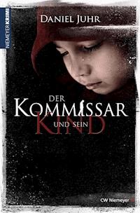 Der Kommissar und sein Kind - Daniel Juhr - E-Book