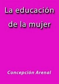La educación de la mujer - Concepción Arenal - E-Book