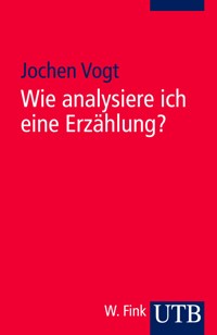 Wie analysiere ich eine Erzählung? - Jochen Vogt - E-Book
