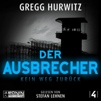 Der Ausbrecher - Kein Weg zurück - Tim Rackley, Band 4 (ungekürzt) - Gregg Hurwitz - Hörbuch
