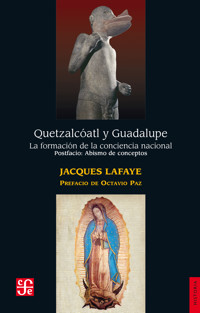 Quetzalcóatl y Guadalupe - Jacques Lafaye - E-Book