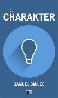 Der Charakter - Samuel Smiles - E-Book