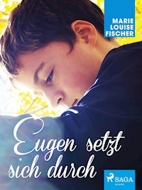 Eugen setzt sich durch - Marie Louise Fischer - E-Book