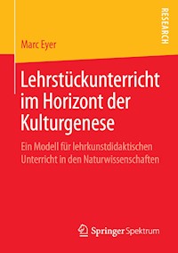 Lehrstückunterricht im Horizont der Kulturgenese - Marc Eyer - E-Book