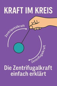 Kraft im Kreis – Die Zentrifugalkraft einfach erklärt - Marcus PC Petersen - Clausen - E-Book