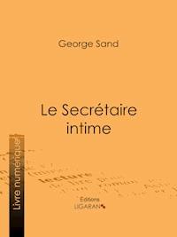 Le Secrétaire intime - George Sand - E-Book