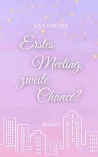 Erstes Meeting, zweite Chance? - Lisa Varlisa - E-Book