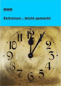 Zeitreisen - leicht gemacht - null MMM - E-Book