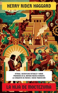 La hija de Moctezuma - Henry Rider Haggard - E-Book