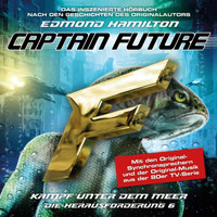 Captain Future, Die Herausforderung, Folge 6: Kampf unter dem Meer - Edmond Hamilton - Hörbuch