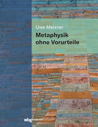 Metaphysik ohne Vorurteile - Uwe Meixner - E-Book