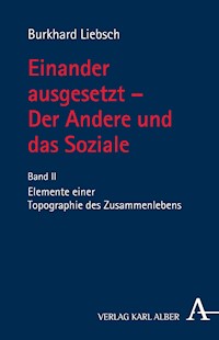 Einander ausgesetzt - Der Andere und das Soziale - Burkhard Liebsch - E-Book