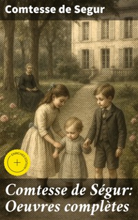 Comtesse de Ségur: Oeuvres complètes - Comtesse de Ségur - E-Book