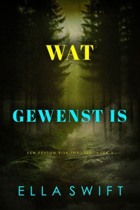 Wat Gewenst Is (Een Peyton Risk Thriller—Boek 3) - Ella Swift - E-Book