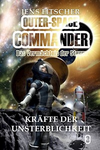 Kräfte der Unsterblichkeit (OUTER-SPACE COMMANDER 3) - Jens Fitscher - E-Book