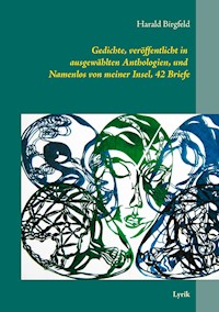 Gedichte, veröffentlicht in ausgewählten Anthologien, und  Namenlos von meiner Insel, 42 Briefe - Harald Birgfeld - E-Book