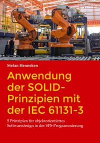 Anwendung der SOLID-Prinzipien mit der IEC 61131-3 - Stefan Henneken - E-Book