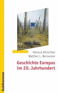 Geschichte Europas im 20. Jahrhundert - Helmut Altrichter - E-Book