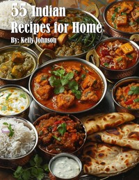 55 Indian Recipes for Home - Kelly Johnson - E-Book