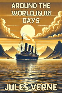 Around The World In 80 Days(Illustrated) - Jules Verne. - E-Book