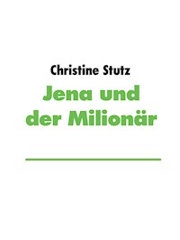 Jena und der Milionär - Christine Stutz - E-Book