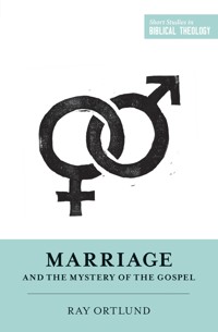 Marriage and the Mystery of the Gospel - Ray Ortlund - E-Book