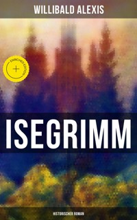 Isegrimm: Historischer Roman - Willibald Alexis - E-Book