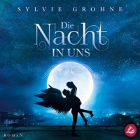 Die Nacht in uns - Sylvie Grohne - Hörbuch