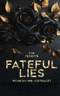 Fateful Lies - Wenn du mir vertraust - Eva Perkics - E-Book