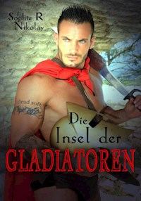 Die Insel der Gladiatoren - Sophie R. Nikolay - E-Book
