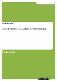 Die Sprunghocke. Ablauf der Bewegung - Ilka Weber - kostenlos E-Book