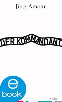 Der Kommandant - Jürg Amann - E-Book