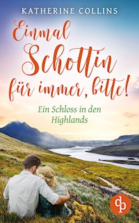 Einmal Schottin für immer, bitte! - Katherine Collins - E-Book