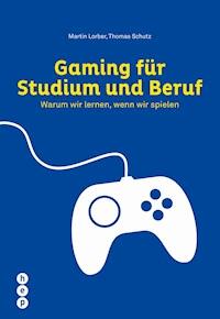 Gaming für Studium und Beruf - Martin Lorber - E-Book